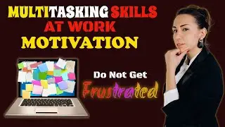 Multitasking   Motivation | Multitasking at Workplace | Clerical Work