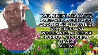 Paul Joseph AKA Natty, Pablo and Baldhead of Chantimelle, St. Patrick Funeral & Burial Service