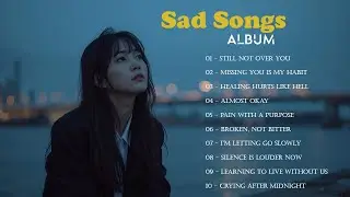 Sad Songs for Crying at Night 💔 | Heartbroken Love Songs 2026