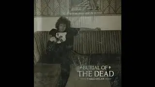 Pablo Dylan - Burial Of The Dead [Official Audio]