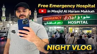 free emergency hospital in masjid Al haram Makkah night vlog