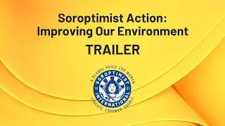 Trailer | Soroptimist Action: Improving Our Environment