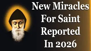 New Miracles For Saint Reported In 2026