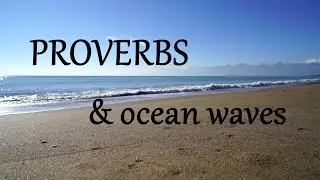 Proverbs and Ocean Waves - Full Book of Proverbs