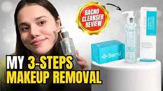 3 Simple Steps to Remove Makeup | Bacno Cleanser Detailed Review