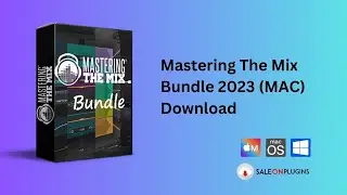 Mastering The Mix Bundle 2023 (MAC) Download