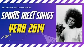Sports Meet Songs 2014 | Sathya Sai Institutions | Sathya Sai Students Offerings