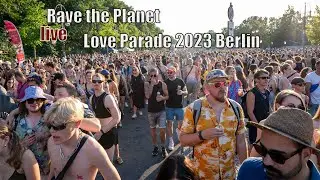 Live from the Love Parade 2023 - Rave the Planet Berlin