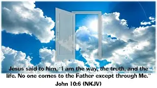 Jesus Christ...the Open Door to Heaven (Scripture Meditation and Prayer for Eternal Life)
