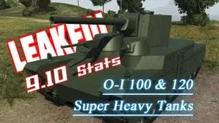 LEAKED! - 9.10 O-I 100 & 120 Stats || World of Tanks