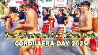 Ritual and Rhythm : The Igorot Cultural March #cordilera