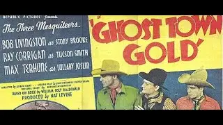Ghost-Town Gold (1936) (Western/Adventure)