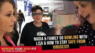 WEEKEND VLOG #13 (2020) - Nadia & Family Go BOWLING with LISA & How to STAY SAFE From VIRUSES!!!
