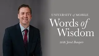 Start Now, Not Later | Jared Bumpers | University of Mobile Words of Wisdom
