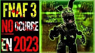 FNaF 3 NO Ocurre En 2023 | El Verdadero Año Del Despertar De SPRINGTRAP | TEORÍA FNAF