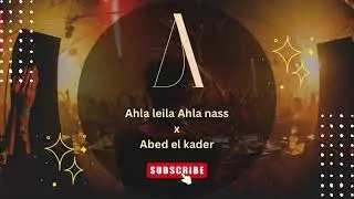 Ahla leila ahla nass x Abed el kader remix (DJ AWWAD)