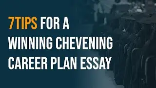 7tips for a winning Chevening Career Plan essay