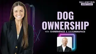 Life with Dogs: Dog Ownership with Kim & Dave with Dave Menapace