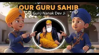 Guru Nanak Dev Ji Story | Told by a Sikh Child 🙏