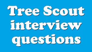 Tree Scout interview questions