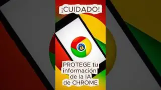 ⚠️ La IA de Chrome Tendr&aacute; Tus Datos Si No Desactivas Esto