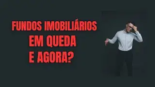 QUEDA NOS FUNDOS IMOBILI&Aacute;RIOS, E AGORA? #DIVIDENDOS #FIIS