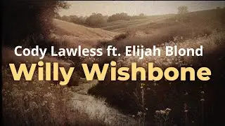 Cody Lawless ft. Elijah Blond - Willy Wishbone (Lyrics)