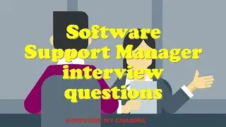Software Support Manager interview questions