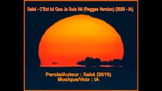 Sab&eacute; - C'Est Ici Que Je Suis N&eacute; (Reggae Version) (2026 - IA)