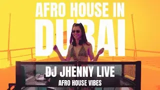 Afro House Sunset in Dubai | DJ Jheeny Live Set 2025