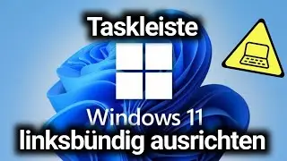 Windows 11: Taskleiste linksb&uuml;ndig ausrichten - Startmen&uuml; links verschieben - TOP ANLEITUNG!