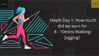 StepN Day 1: How much did we earn for 8 - 10mins Walking- Jogging?
