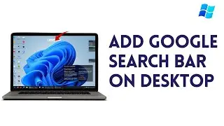 Google Search Bar On Desktop - (Windows 11/10)