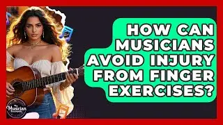 How Can Musicians Avoid Injury From Finger Exercises? - The Musician Encyclopedia