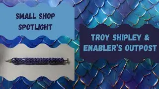 Small Shop Spotlight - Troy Shipley & Enabler's Outpost