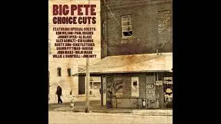 Big Pete - Choice Cuts