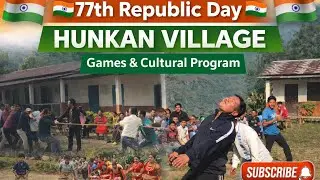 Hunkan Village 77th Republic Day 🇮🇳 | Cultural & Sports Day Celebration