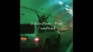 U + Ur Hand ~ Pink (sped up)