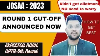 Josaa counselling 2023 Round 1 Cutoff announced now ✅ | Expected cutoff for next round #josaa2023