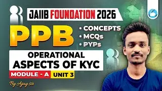 JAIIB Foundation PPB Module A Unit 3 | Operational Aspects of KYC | JAIIB 2026