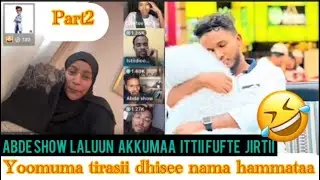 Abde show part2 jartii barbadaa ittii fufaan hangaa Ammaa hin milkofnee barbadumaa jira