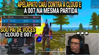 APELAPATO FARPOU A CLOUD E A 007 NA MESMA PARTIDA, ELE DECLAROU O FIM DA CLOUD NA TEMPORADA!!