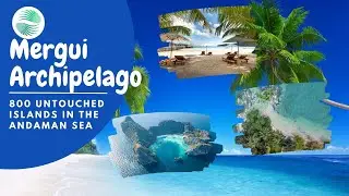 Mergui Archipelago, Myanmar | 800 Untouched Islands in the Andaman Sea