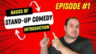 Basics of Stand-Up Comedy Episode 1: Introduction