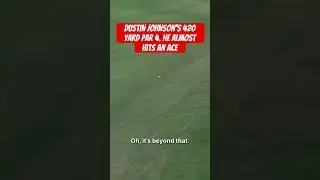 Dustin johnson&rsquo;s 420 yard par 4. He almost hits an ace