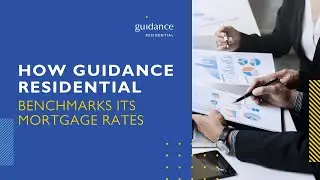 How Guidance Residential Benchmarks Its Mortgage Rates