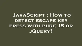 JavaScript : How to detect escape key press with pure JS or jQuery?