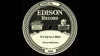 It's Up to a Man - Arthur Middleton
