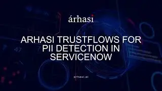 Arhasi Trustflows for PII Detection in ServiceNow