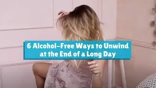 6 Alcohol-Free Ways to Unwind at the End of a Long Day